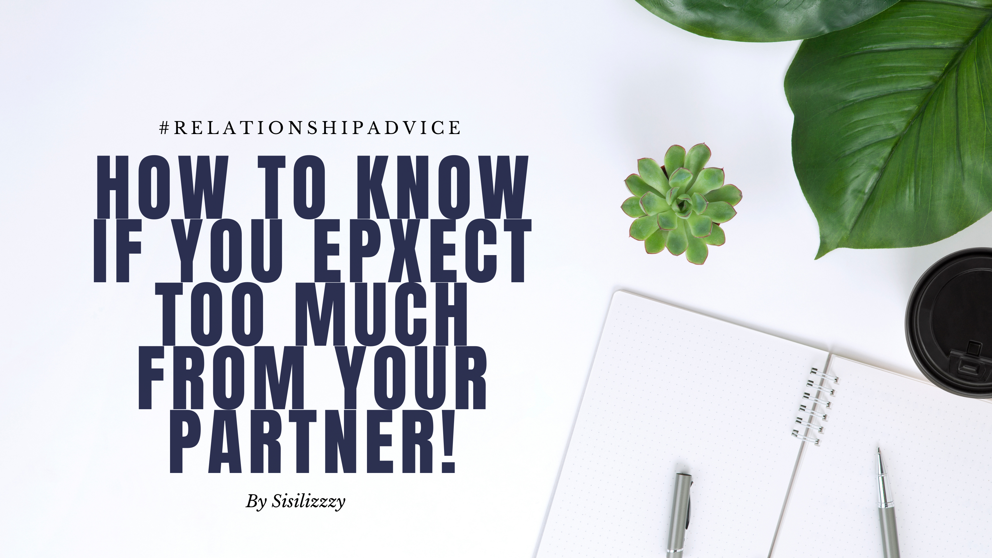 Too Loving: Are You Expecting Too Much from Him?
