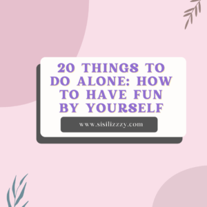 20 Things to do Alone 20 Things to do Alone