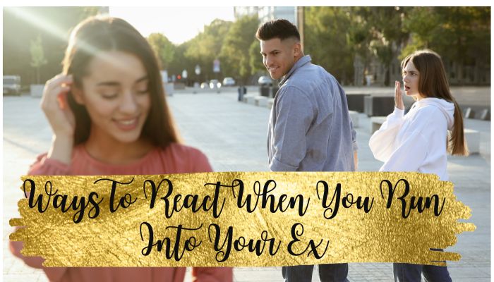 Great Ways To React When You Run Into Your Ex